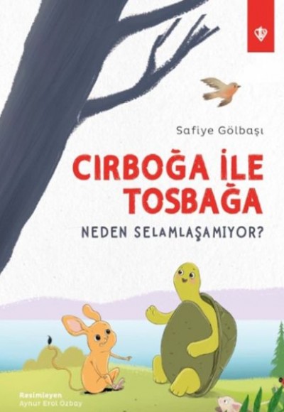 Cırboğa İle Tosbağa Neden Selamlaşamıyor ? Cırboğa İle Tosbağa Neden Selamlaşamıyor ?
