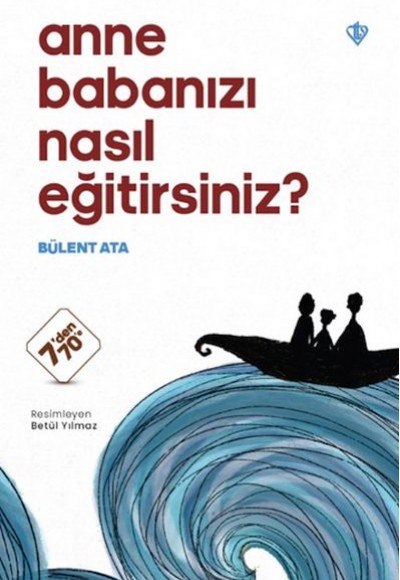 Anne Babanızı Nasıl Eğitirsiniz ? Anne Babanızı Nasıl Eğitirsiniz ?