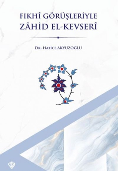 Fıkhi Görüşleriyle Zahid El Kevseri Fıkhi Görüşleriyle Zahid El Kevseri