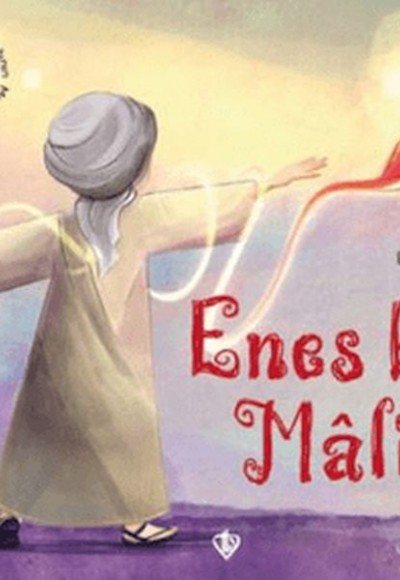Hz. Enes Bin Malik Peygamber Çağının Mutlu Çocukları Hz. Enes Bin Malik Peygamber Çağının Mutlu Çocukları