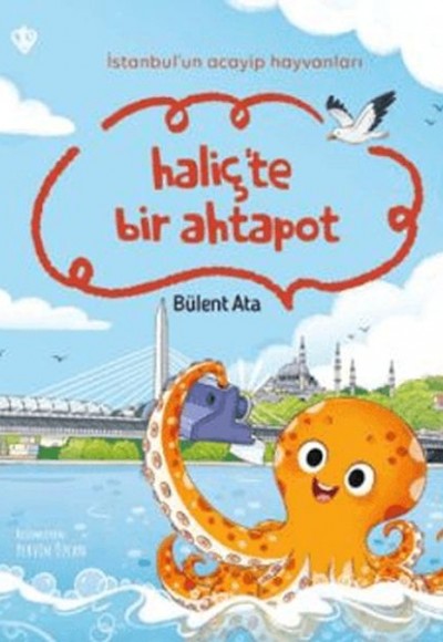 İstanbul'un Acayip Hayvanları Haliçte Bir Ahtapot İstanbul'un Acayip Hayvanları Haliçte Bir Ahtapot