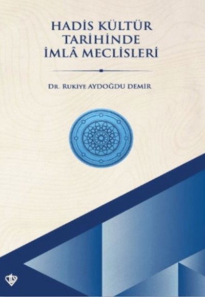 Hadis Kültür Tarihinde İmla Meclisleri Hadis Kültür Tarihinde İmla Meclisleri