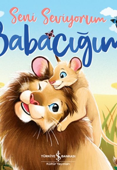 Seni Seviyorum Babacığım Seni Seviyorum Babacığım