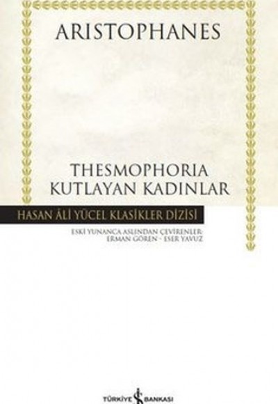 Thesmophoria Kutlayan Kadınlar - Hasan Ali Yücel Klasikleri (Ciltli) Thesmophoria Kutlayan Kadınlar - Hasan Ali Yücel Klasikleri (Ciltli)