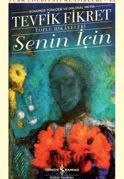 Senin İçin (Günümüz Türkçesi Orijinal Metin) - Türk Edebiyatı Klasikleri (Ciltli) Senin İçin (Günümüz Türkçesi Orijinal Metin) - Türk Edebiyatı Klasikleri (Ciltli)