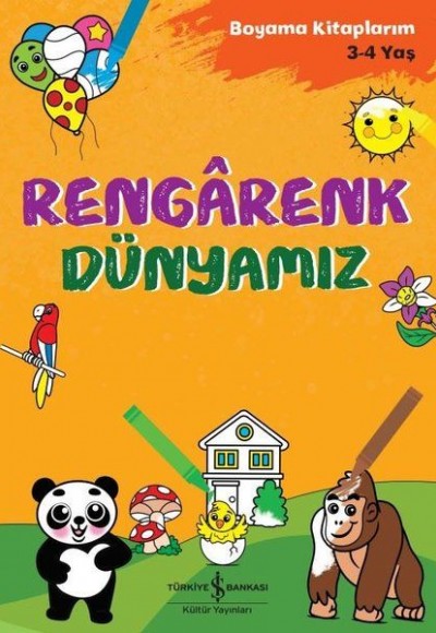 Rengarenk Dünyamız - Boyama Kitaplarım 3 - 4 Yaş Rengarenk Dünyamız - Boyama Kitaplarım 3 - 4 Yaş