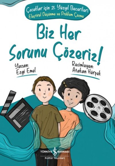 Biz Her Sorunu Çözeriz! - Çocuklar İçin 21. Yüzyıl Becerileri - Eleştirel Düşünme ve Problem Çözme Biz Her Sorunu Çözeriz! - Çocuklar İçin 21. Yüzyıl Becerileri - Eleştirel Düşünme ve Problem Çözme