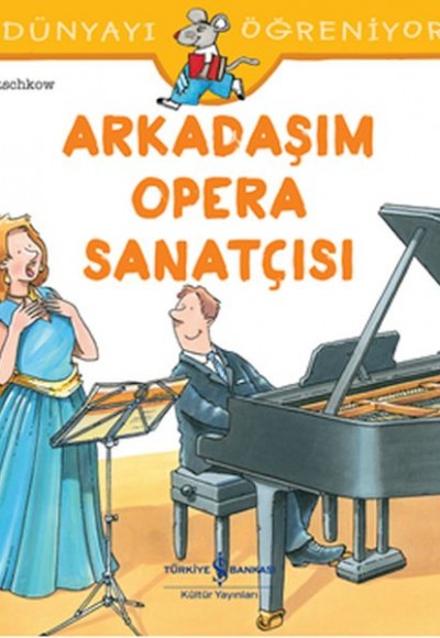 Dünyayı Öğreniyorum - Arkadaşım Opera Sanatçısı Dünyayı Öğreniyorum - Arkadaşım Opera Sanatçısı
