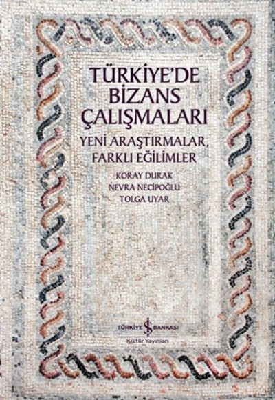 Türkiye’de Bizans Çalışmaları Türkiye’de Bizans Çalışmaları