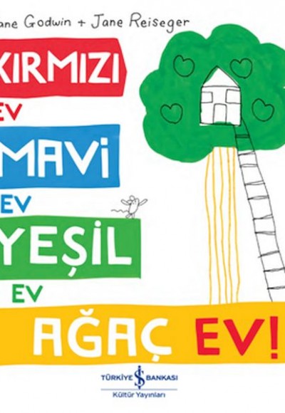 Kırmızı Ev, Mavi Ev, Yeşil Ev, Ağaç Ev! Kırmızı Ev, Mavi Ev, Yeşil Ev, Ağaç Ev!