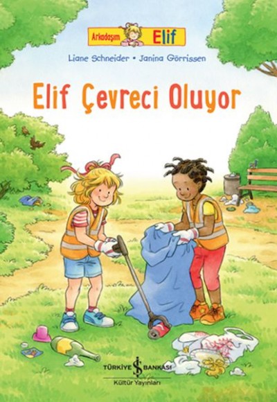 Arkadaşım Elif - Elif Çevreci Oluyor Arkadaşım Elif - Elif Çevreci Oluyor