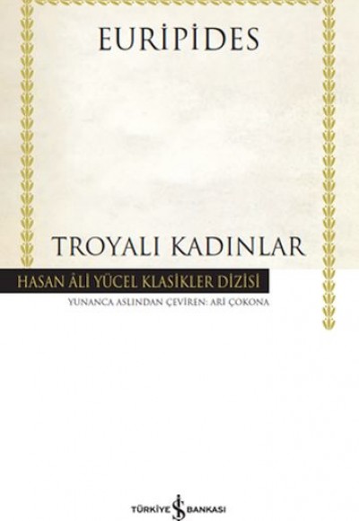 Troyalı Kadınlar - Hasan Ali Yücel Klasikleri Troyalı Kadınlar - Hasan Ali Yücel Klasikleri
