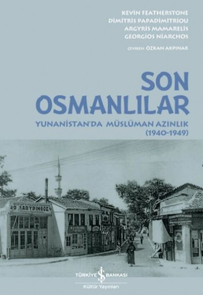 Son Osmanlılar Yunanistan’da Müslüman Azınlık (1940-1949) Son Osmanlılar Yunanistan’da Müslüman Azınlık (1940-1949)
