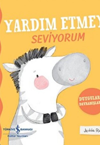 Yardım Etmeyi Seviyorum - Duygularım Davranışlarım - Ciltli Yardım Etmeyi Seviyorum - Duygularım Davranışlarım - Ciltli