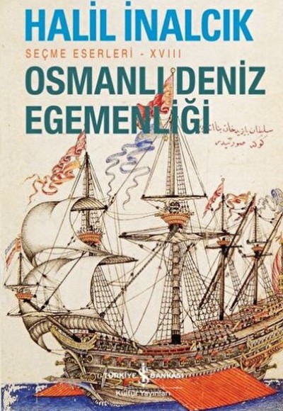 Osmanlı Deniz Egemenliği - Seçme Eserleri - XVIII Osmanlı Deniz Egemenliği - Seçme Eserleri - XVIII