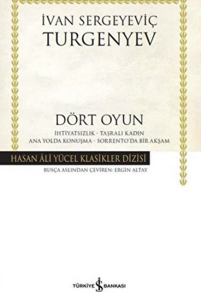Dört Oyun - İhtiyatsızlık - Taşralı Kadın - Ana Yolda Konuşma - Sorrento'da Bir Akşam Dört Oyun - İhtiyatsızlık - Taşralı Kadın - Ana Yolda Konuşma - Sorrento'da Bir Akşam