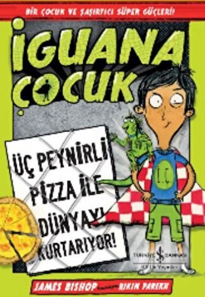 İguana Çocuk - Üç Peynirli Pizza İle Dünyayı Kurtarıyor! İguana Çocuk - Üç Peynirli Pizza İle Dünyayı Kurtarıyor!
