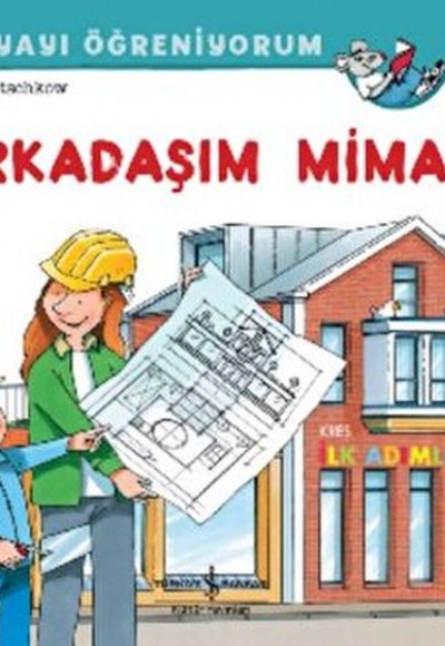 Arkadaşım Mimar Dünyayı Öğreniyorum Arkadaşım Mimar Dünyayı Öğreniyorum