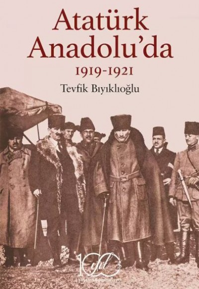 Atatürk Anadolu’da 1919-1921 Atatürk Anadolu’da 1919-1921