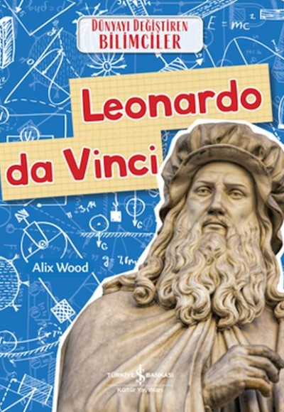 Leonardo Da Vıncı Dünyayı Değiştiren Bilimciler Leonardo Da Vıncı Dünyayı Değiştiren Bilimciler