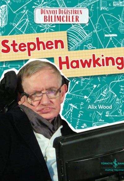 Stephen Hawkıng Dünyayı Değiştiren Bilimciler Stephen Hawkıng Dünyayı Değiştiren Bilimciler