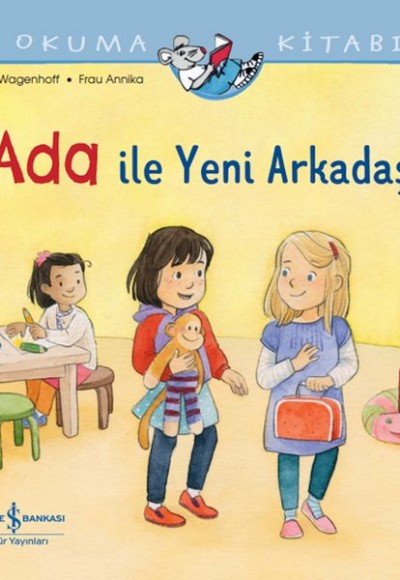 Ada İle Yeni Arkadaşı İlk Okuma Kitabım Ada İle Yeni Arkadaşı İlk Okuma Kitabım