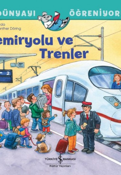 Demiryolu Ve Trenler Dünyayı Öğreniyorum Demiryolu Ve Trenler Dünyayı Öğreniyorum