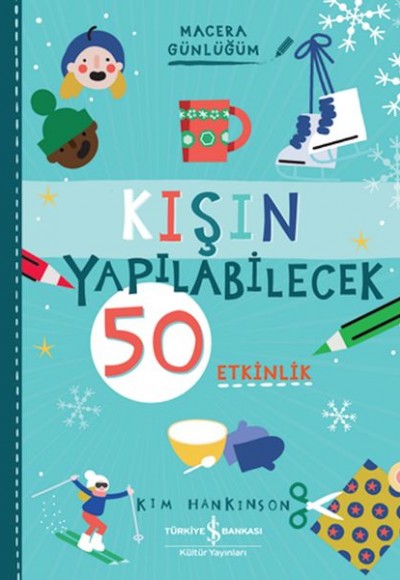Kışın Yapılabilecek 50 Etkinlik – Macera Günlüğüm Kışın Yapılabilecek 50 Etkinlik – Macera Günlüğüm