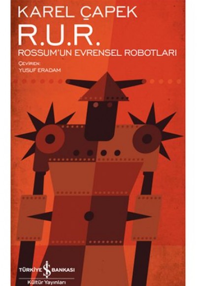 R. U. R. – Rossum’Un Evrensel Robotları - Modern Klasikler Dizisi R. U. R. – Rossum’Un Evrensel Robotları - Modern Klasikler Dizisi