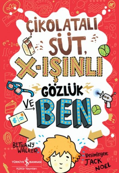 Çikolatalı Süt, X-Işınlı Gözlük Ve Ben Çikolatalı Süt, X-Işınlı Gözlük Ve Ben