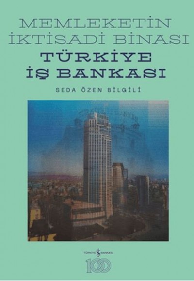 Memleketin İktisadi Binası – Türkiye İş Bankası Tarihine Mimari Bir Bakış (Ciltli) Memleketin İktisadi Binası – Türkiye İş Bankası Tarihine Mimari Bir Bakış (Ciltli)