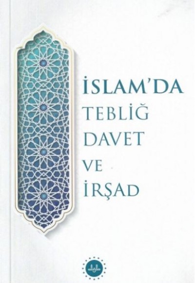 İslam’da Tebliğ Davet ve İrşad İslam’da Tebliğ Davet ve İrşad