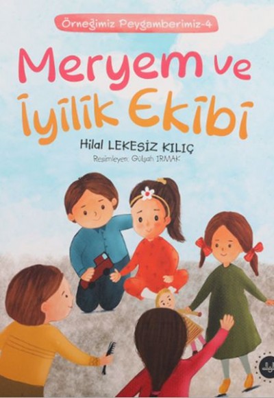 Meryem Ve İyilik Ekibi - Örneğimiz Peygamberimiz 4 Meryem Ve İyilik Ekibi - Örneğimiz Peygamberimiz 4