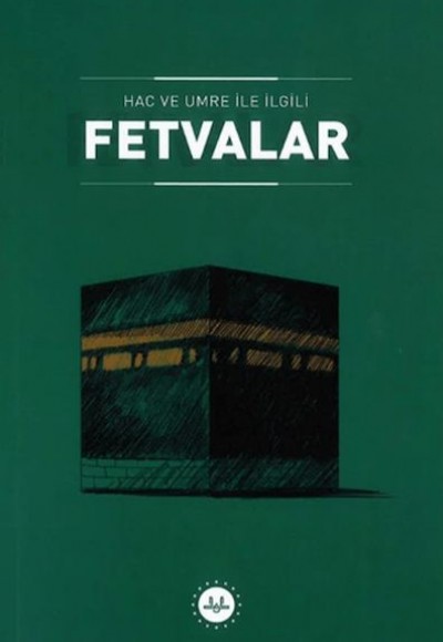 Hac ve Umre ile İlgili Fetvalar Hac ve Umre ile İlgili Fetvalar