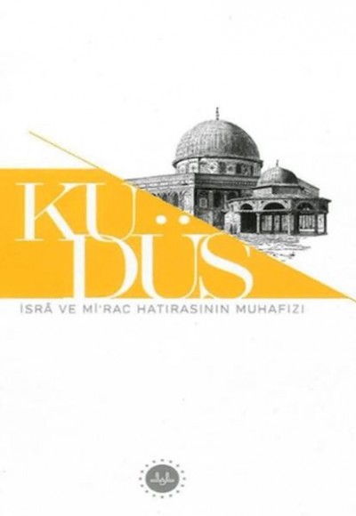 Kudüs İsra ve Mirac Hatırasının Muhafızı Kudüs İsra ve Mirac Hatırasının Muhafızı