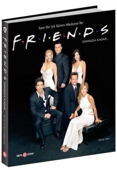 Friends - Warner Bros Tam On Yıl Süren Hikayesi ile Sonsuza Kadar Friends - Warner Bros Tam On Yıl Süren Hikayesi ile Sonsuza Kadar
