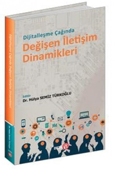 Dijitalleşme Çağında Değişen İletişim Dinamikleri Dijitalleşme Çağında Değişen İletişim Dinamikleri