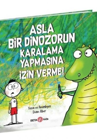 Asla Bir Dinozorun Karalama Yapmasına İzin Verme! Asla Bir Dinozorun Karalama Yapmasına İzin Verme!