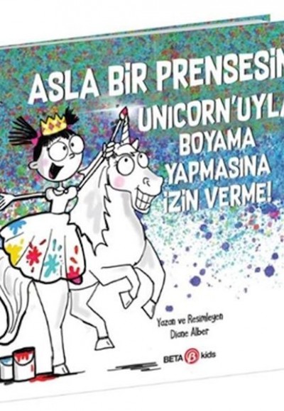 Asla Bir Prensesin Unicorn’uyla Boyama Yapmasına İzin Verme! Asla Bir Prensesin Unicorn’uyla Boyama Yapmasına İzin Verme!