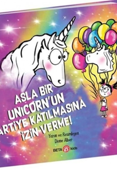 Asla Bir Unicorn’un Partiye Katılmasına İzin Verme! Asla Bir Unicorn’un Partiye Katılmasına İzin Verme!
