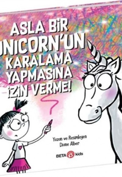 Asla Bir Unicorn’un Karalama Yapmasına İzin Verme! Asla Bir Unicorn’un Karalama Yapmasına İzin Verme!
