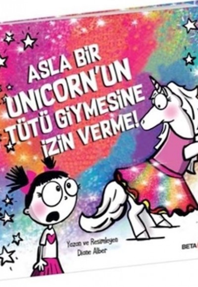 Asla Bir Unicorn’un Tütü Giymesine İzin Verme! Asla Bir Unicorn’un Tütü Giymesine İzin Verme!
