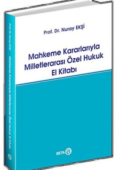 Mahkeme Kararlarıyla Milletlerarası Özel Hukuk El Kitabı Mahkeme Kararlarıyla Milletlerarası Özel Hukuk El Kitabı