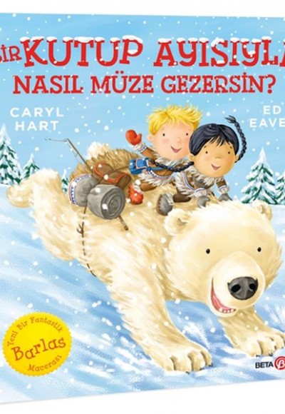 Bir Kutup Ayısıyla Nasıl Müze Gezersin? Bir Kutup Ayısıyla Nasıl Müze Gezersin?
