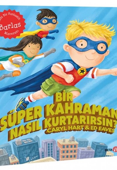 Bir Süper Kahramanı Nasıl Kurtarırsın? Bir Süper Kahramanı Nasıl Kurtarırsın?