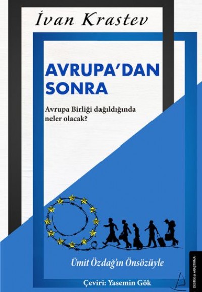 Avrupadan Sonra - Avrupa Birliği Dağıldığında Neler Olacak? Avrupadan Sonra - Avrupa Birliği Dağıldığında Neler Olacak?