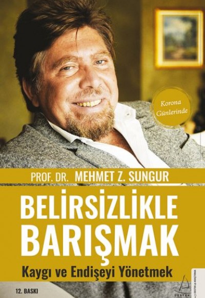 Belirsizlikle Barışmak Kaygı ve Endişeyi Yönetmek Belirsizlikle Barışmak Kaygı ve Endişeyi Yönetmek