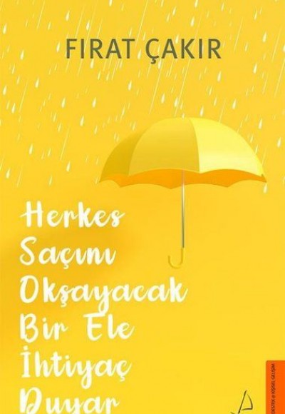 Herkes Saçını Okşayacak Bir Ele İhtiyaç Duyar Herkes Saçını Okşayacak Bir Ele İhtiyaç Duyar