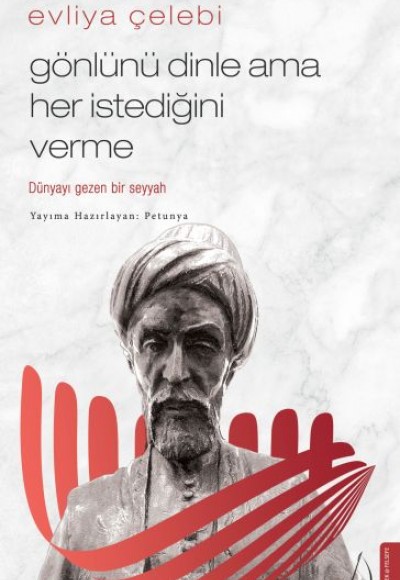 Evliya Çelebi - Gönlünü Dinle Ama Her İstediğini Verme Evliya Çelebi - Gönlünü Dinle Ama Her İstediğini Verme