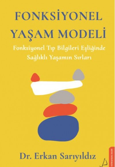 Fonksiyonel Yaşam Modeli - Fonksiyonel Tıp Bilgileri Eşliğinde Sağlıklı Yaşamın Sırları Fonksiyonel Yaşam Modeli - Fonksiyonel Tıp Bilgileri Eşliğinde Sağlıklı Yaşamın Sırları